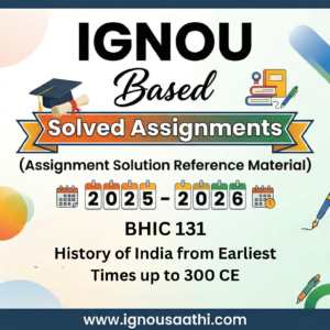 BHIC 131 History of India from Earliest Times up to 300 CE | Solved Assignment